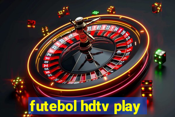 futebol hdtv play